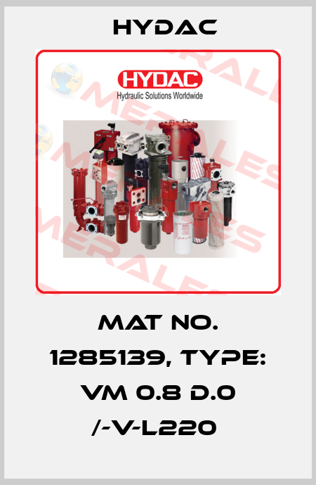 Mat No. 1285139, Type: VM 0.8 D.0 /-V-L220  Hydac