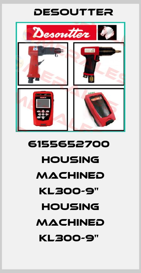 6155652700  HOUSING MACHINED KL300-9"  HOUSING MACHINED KL300-9"  Desoutter