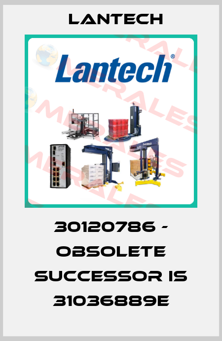30120786 - obsolete successor is 31036889E Lantech