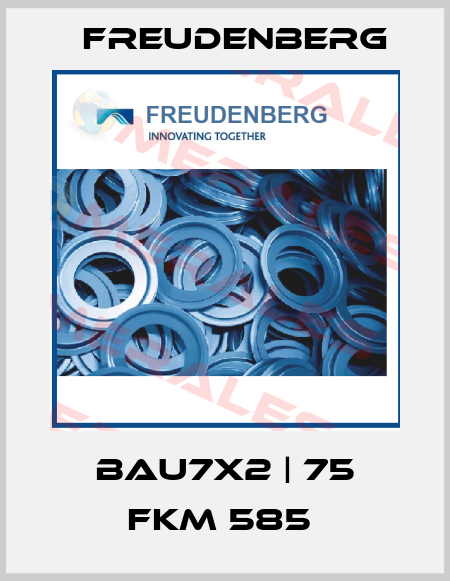 BAU7X2 | 75 FKM 585  Freudenberg