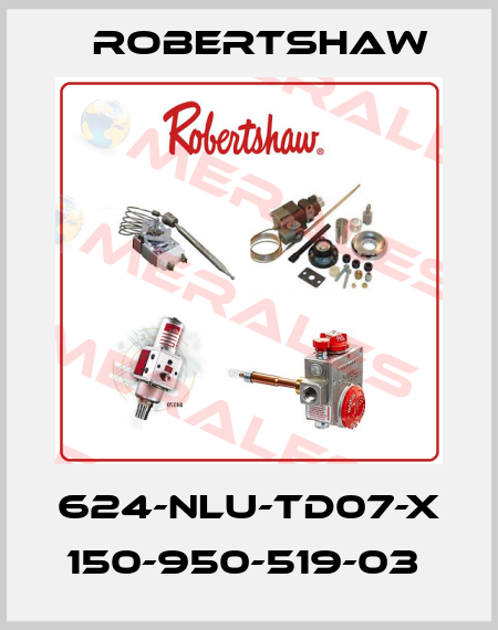 624-NLU-TD07-X  150-950-519-03  Robertshaw