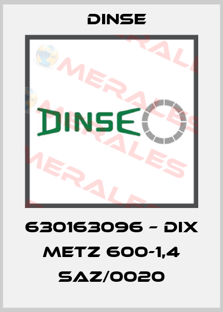 630163096 – DIX METZ 600-1,4 SAZ/0020 Dinse