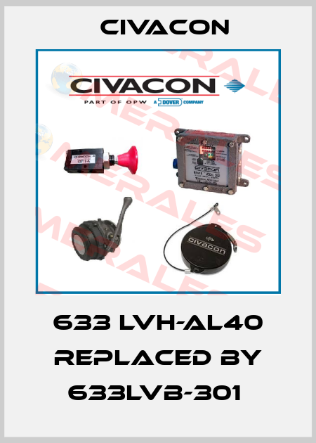 633 LVH-AL40 REPLACED BY 633LVB-301  Civacon