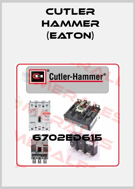 6702ED615 Cutler Hammer (Eaton)