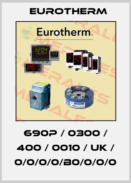690P / 0300 / 400 / 0010 / UK / 0/0/0/0/B0/0/0/0 Eurotherm