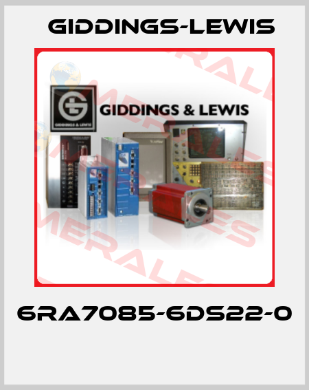 6RA7085-6DS22-0  Giddings-Lewis