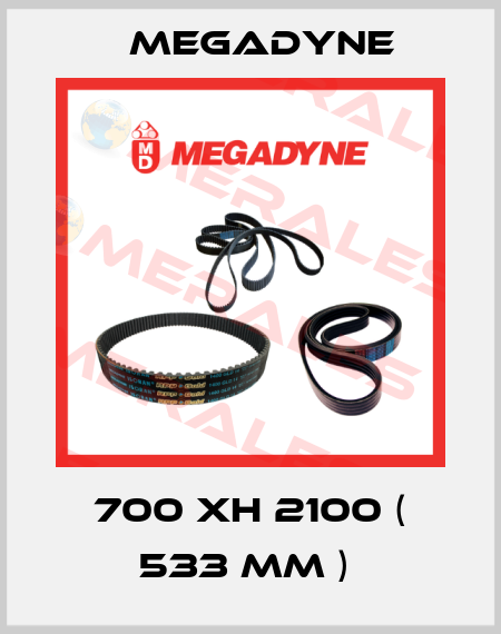 700 XH 2100 ( 533 MM )  Megadyne
