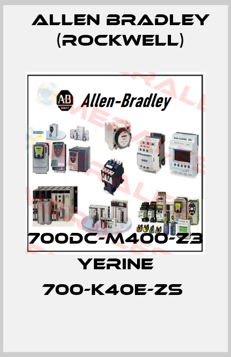 700DC-M400-Z3 YERINE 700-K40E-ZS  Allen Bradley (Rockwell)