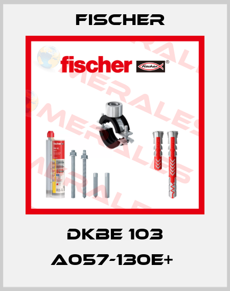 DKBE 103 A057-130E+  Fischer
