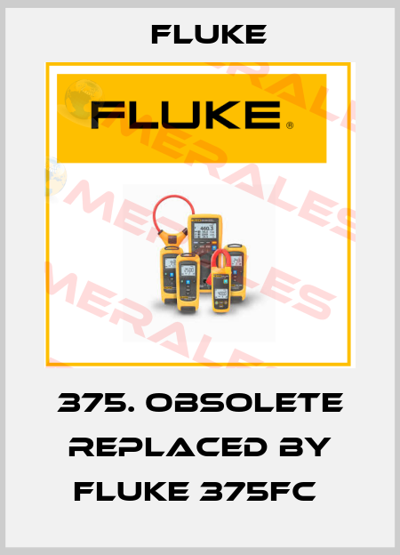 375. obsolete replaced by Fluke 375FC  Fluke
