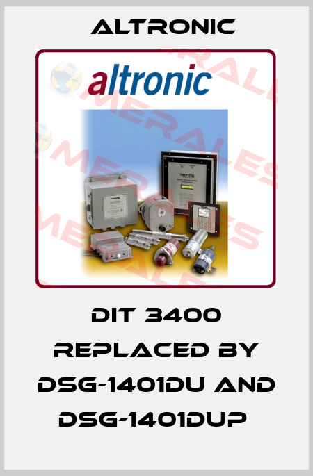 DIT 3400 replaced by DSG-1401DU and DSG-1401DUP  Altronic