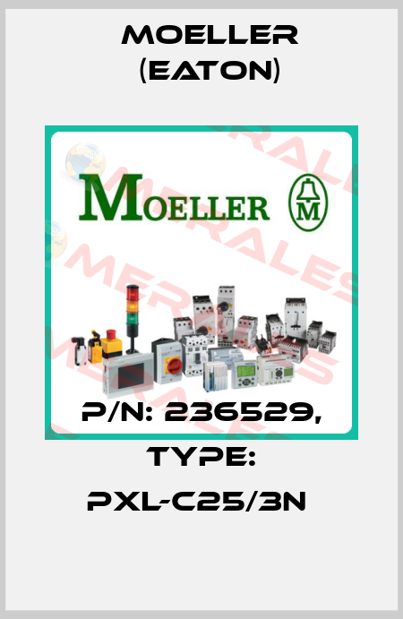 P/N: 236529, Type: PXL-C25/3N  Moeller (Eaton)