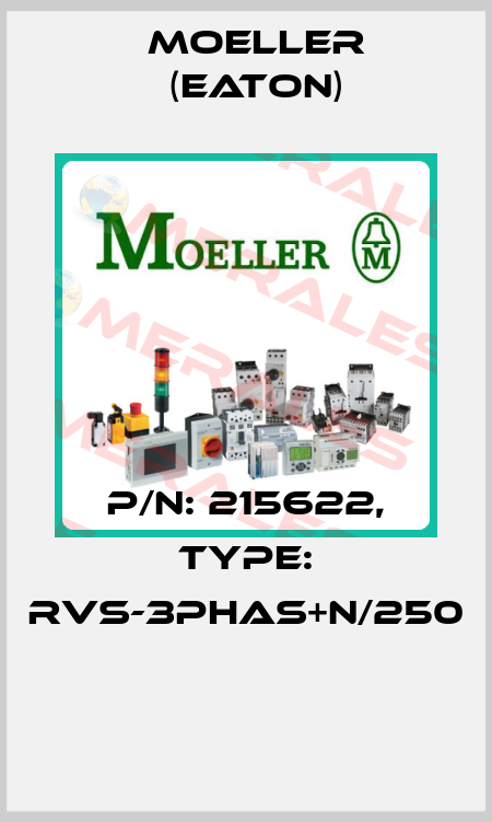 P/N: 215622, Type: RVS-3PHAS+N/250  Moeller (Eaton)