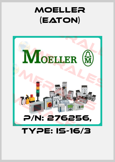 P/N: 276256, Type: IS-16/3  Moeller (Eaton)