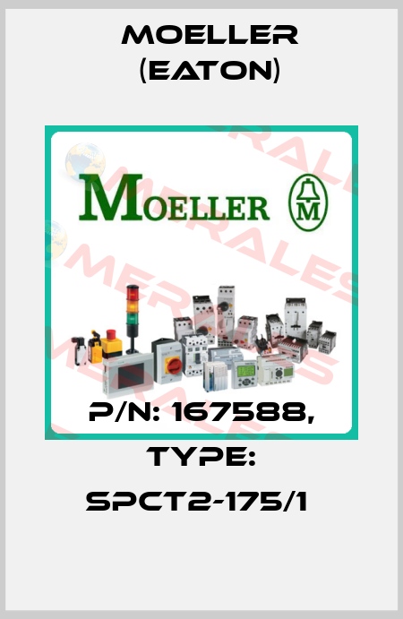 P/N: 167588, Type: SPCT2-175/1  Moeller (Eaton)