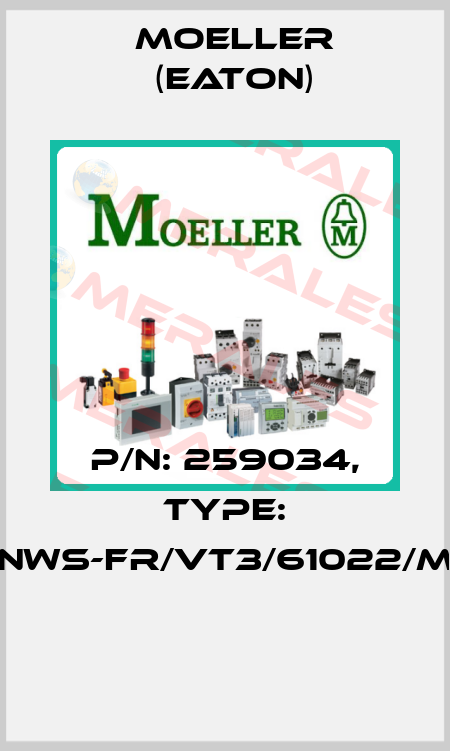 P/N: 259034, Type: NWS-FR/VT3/61022/M  Moeller (Eaton)