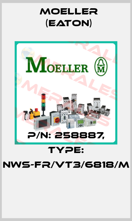 P/N: 258887, Type: NWS-FR/VT3/6818/M  Moeller (Eaton)