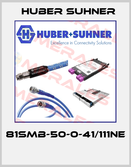 81SMB-50-0-41/111NE  Huber Suhner