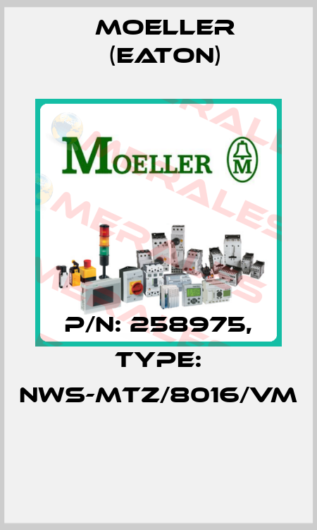 P/N: 258975, Type: NWS-MTZ/8016/VM  Moeller (Eaton)