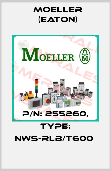 P/N: 255260, Type: NWS-RLB/T600  Moeller (Eaton)