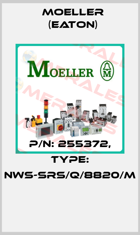 P/N: 255372, Type: NWS-SRS/Q/8820/M  Moeller (Eaton)