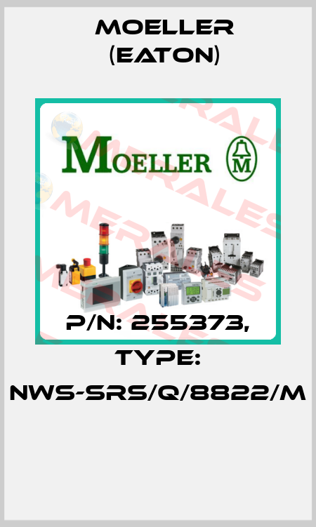 P/N: 255373, Type: NWS-SRS/Q/8822/M  Moeller (Eaton)