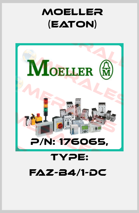 P/N: 176065, Type: FAZ-B4/1-DC  Moeller (Eaton)