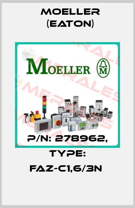 P/N: 278962, Type: FAZ-C1,6/3N  Moeller (Eaton)