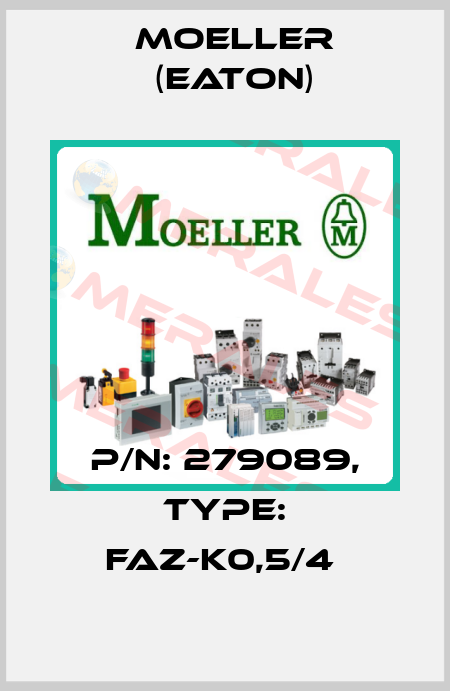 P/N: 279089, Type: FAZ-K0,5/4  Moeller (Eaton)