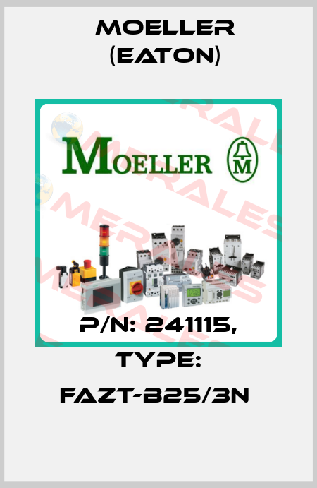 P/N: 241115, Type: FAZT-B25/3N  Moeller (Eaton)