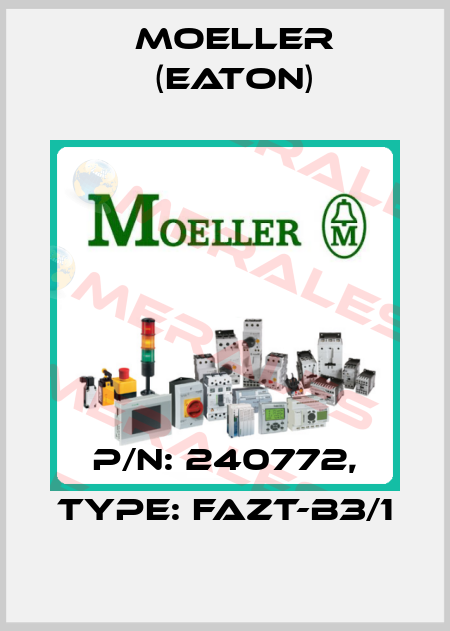 P/N: 240772, Type: FAZT-B3/1 Moeller (Eaton)