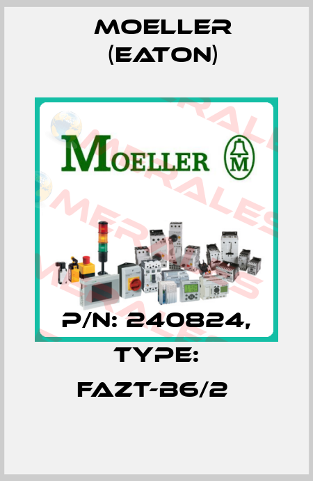 P/N: 240824, Type: FAZT-B6/2  Moeller (Eaton)