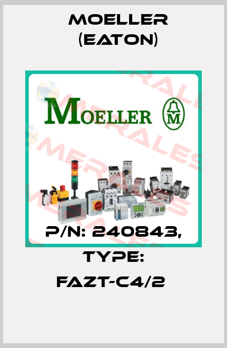 P/N: 240843, Type: FAZT-C4/2  Moeller (Eaton)