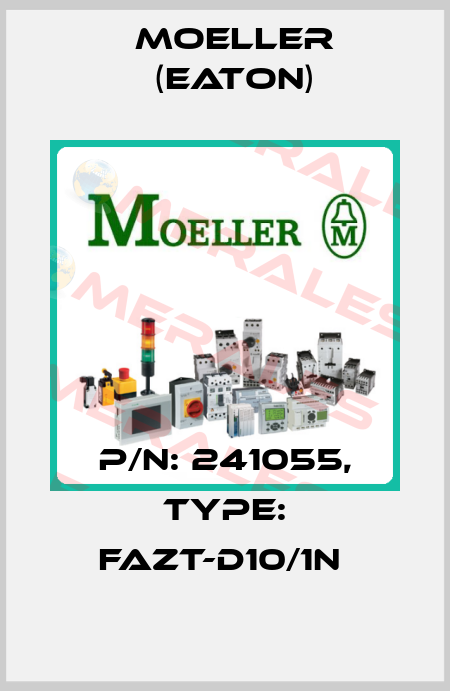 P/N: 241055, Type: FAZT-D10/1N  Moeller (Eaton)