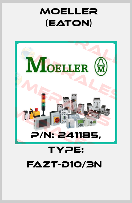 P/N: 241185, Type: FAZT-D10/3N  Moeller (Eaton)