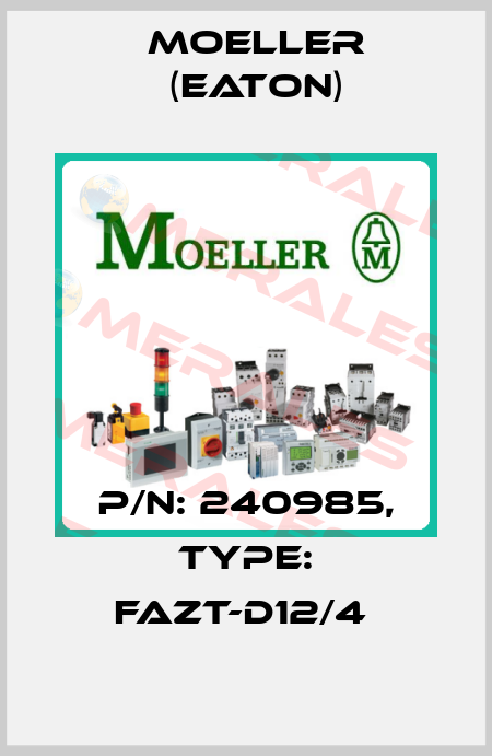 P/N: 240985, Type: FAZT-D12/4  Moeller (Eaton)