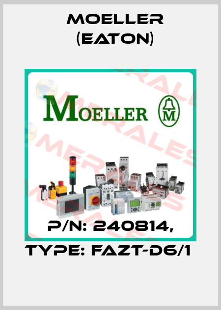 P/N: 240814, Type: FAZT-D6/1  Moeller (Eaton)