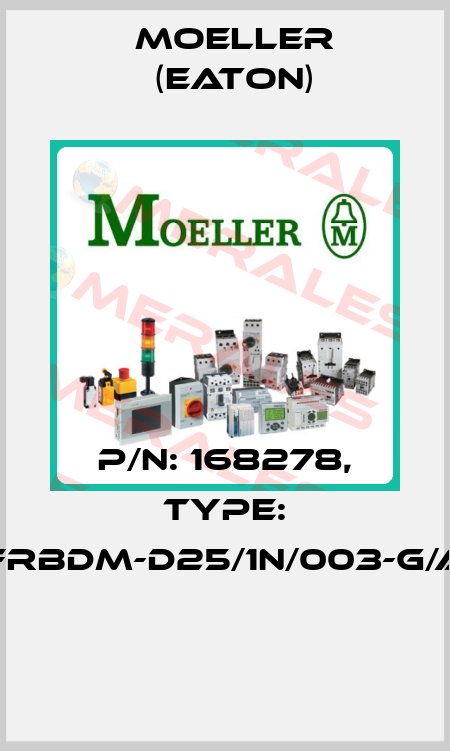 P/N: 168278, Type: FRBDM-D25/1N/003-G/A  Moeller (Eaton)