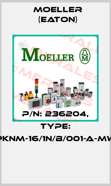 P/N: 236204, Type: PKNM-16/1N/B/001-A-MW  Moeller (Eaton)