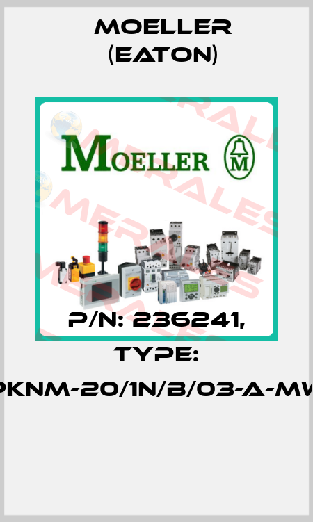 P/N: 236241, Type: PKNM-20/1N/B/03-A-MW  Moeller (Eaton)