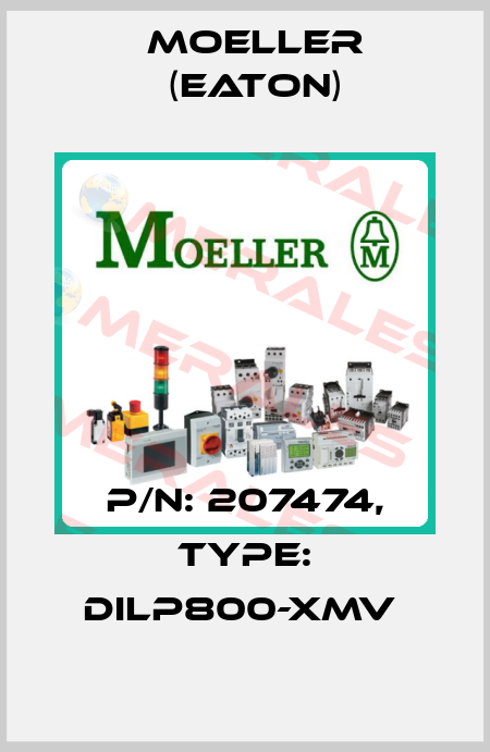 P/N: 207474, Type: DILP800-XMV  Moeller (Eaton)