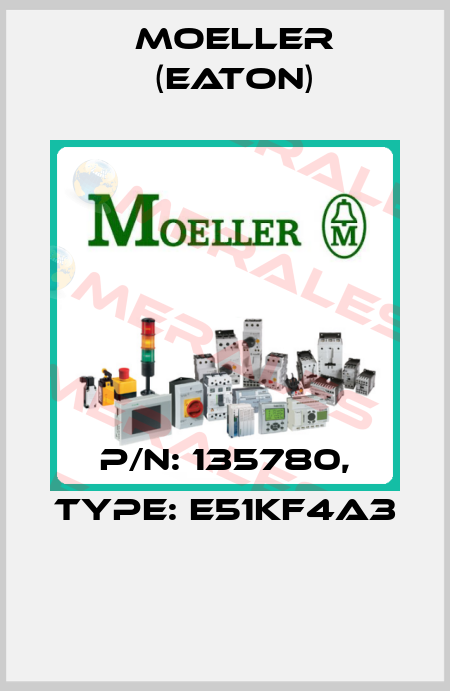 P/N: 135780, Type: E51KF4A3  Moeller (Eaton)
