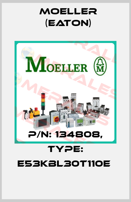 P/N: 134808, Type: E53KBL30T110E  Moeller (Eaton)