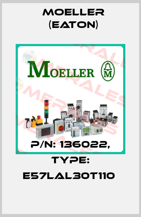 P/N: 136022, Type: E57LAL30T110  Moeller (Eaton)