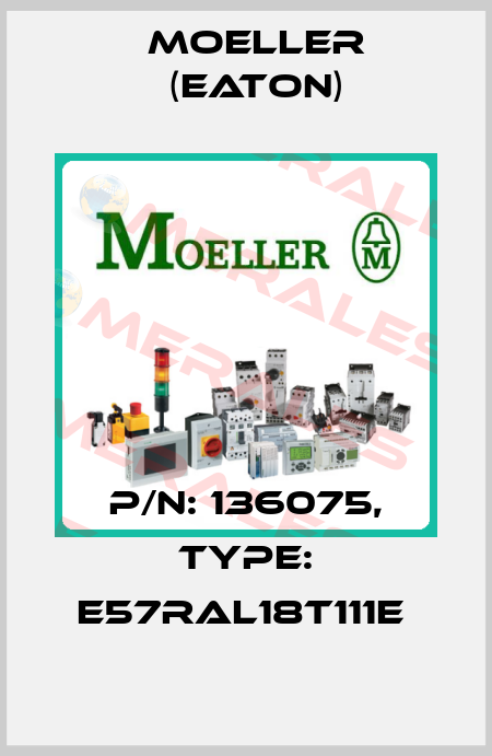 P/N: 136075, Type: E57RAL18T111E  Moeller (Eaton)