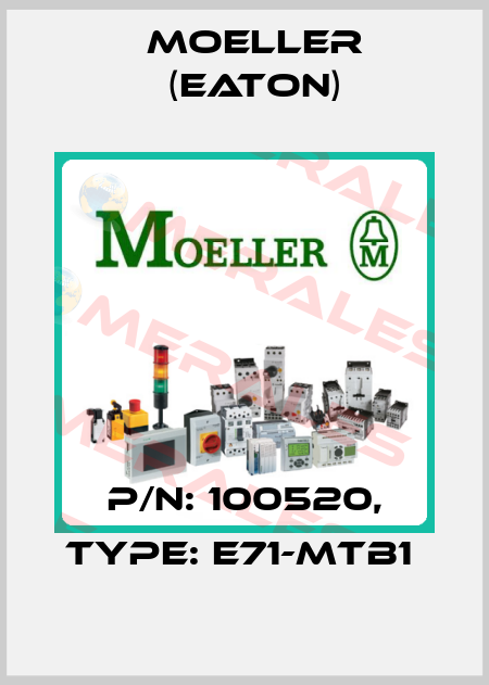 P/N: 100520, Type: E71-MTB1  Moeller (Eaton)