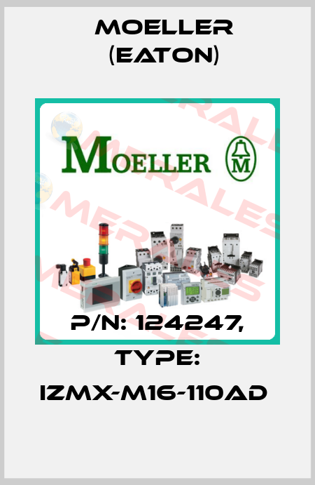 P/N: 124247, Type: IZMX-M16-110AD  Moeller (Eaton)