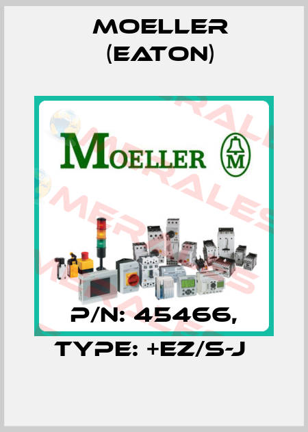 P/N: 45466, Type: +EZ/S-J  Moeller (Eaton)
