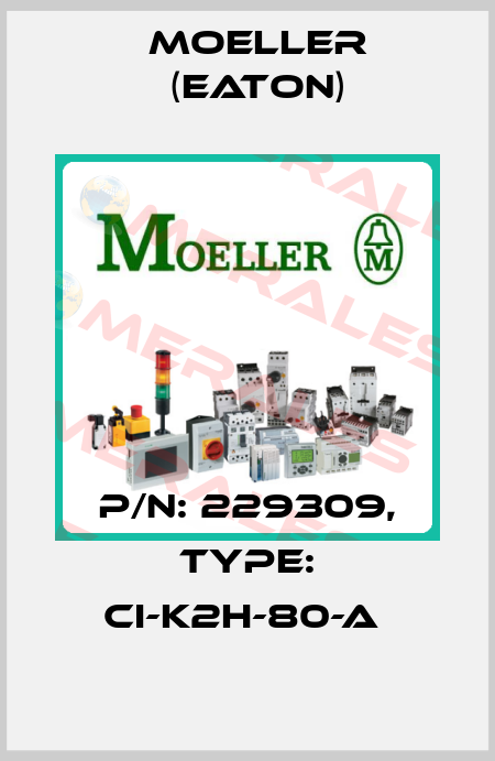 P/N: 229309, Type: CI-K2H-80-A  Moeller (Eaton)