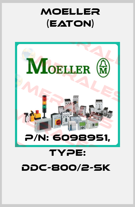 P/N: 6098951, Type: DDC-800/2-SK  Moeller (Eaton)